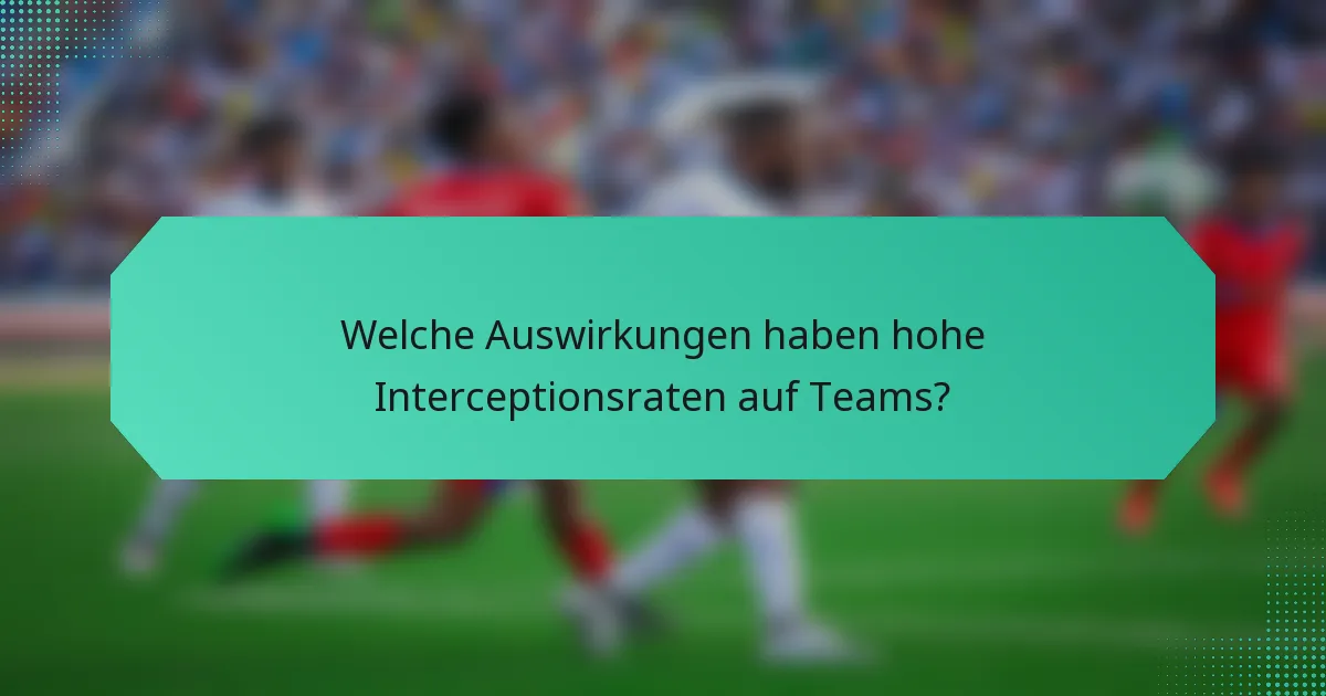 Welche Auswirkungen haben hohe Interceptionsraten auf Teams?